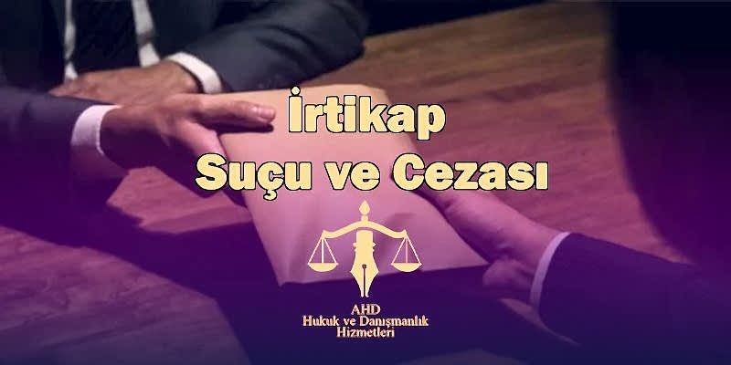 irtikap suçu ve cezası