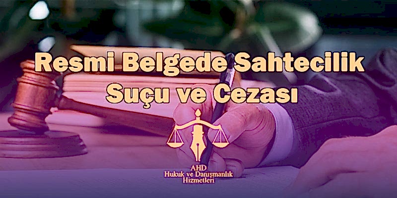resmi belgede sahtecilik suçu ve cezası
