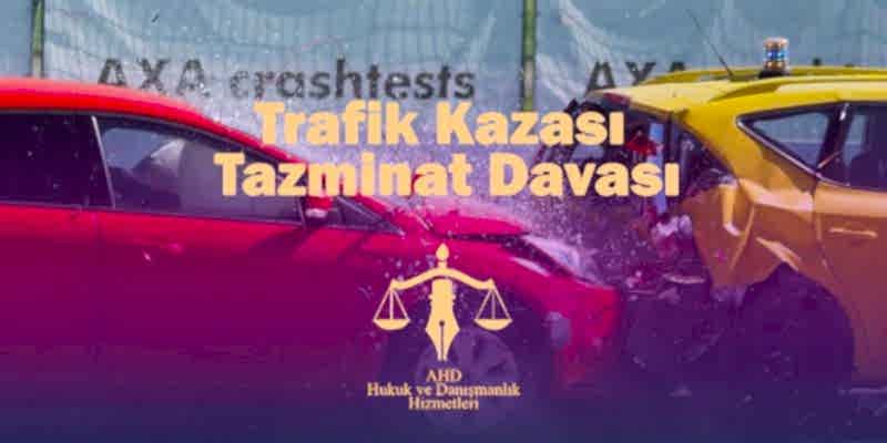 trafik kazası tazminat davası