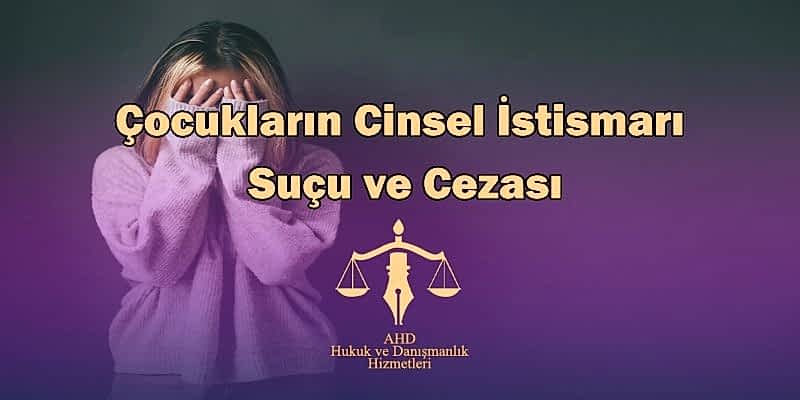 çocukların cinsel istismarı suçu ve cezası