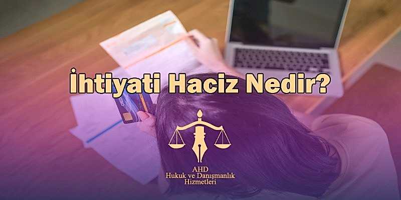 ihtiyati haciz nedir