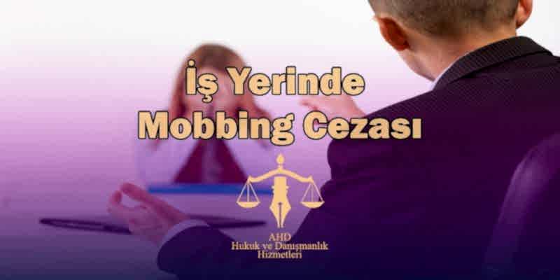 iş yerinde mobbing cezası