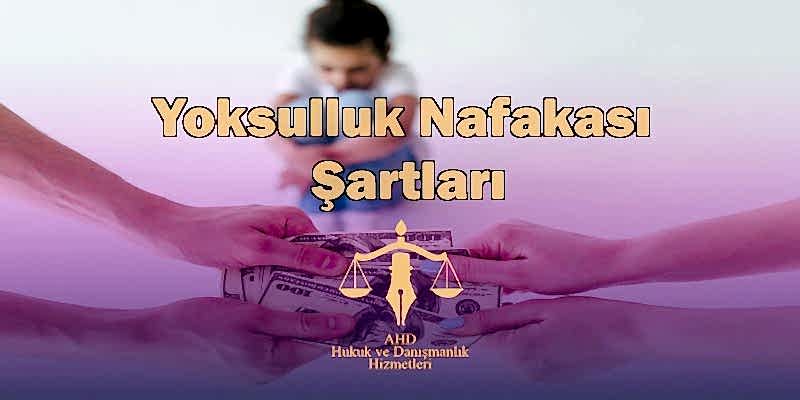 Yoksulluk Nafakası Şartları