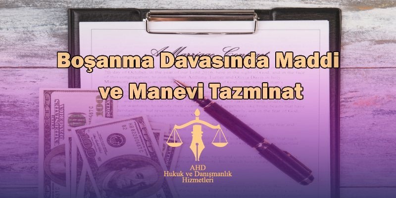 Boşanma Davasında Maddi ve Manevi Tazminat