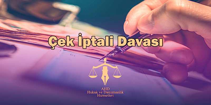 Çek İptali Davası
