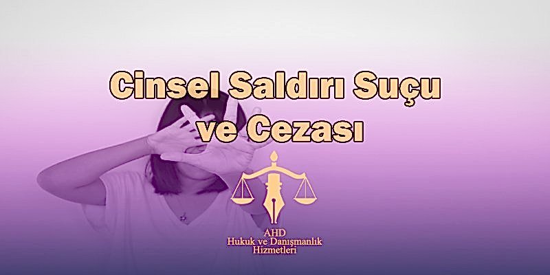 Cinsel Saldırı Suçu ve Cezası