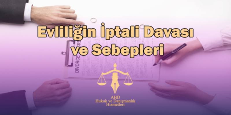 Evliliğin İptali Davası ve Sebepleri
