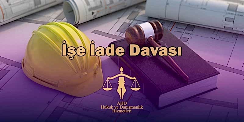 İşe İade Davası