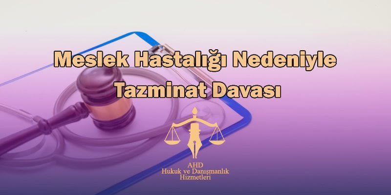Meslek Hastalığı Nedeniyle Tazminat Davası