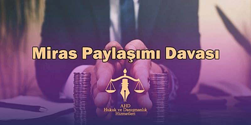 Miras Paylaşımı Davası
