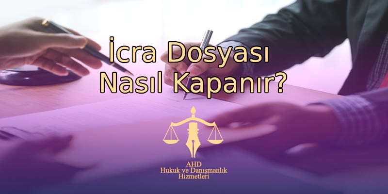 İcra Dosyası Nasıl Kapanır?