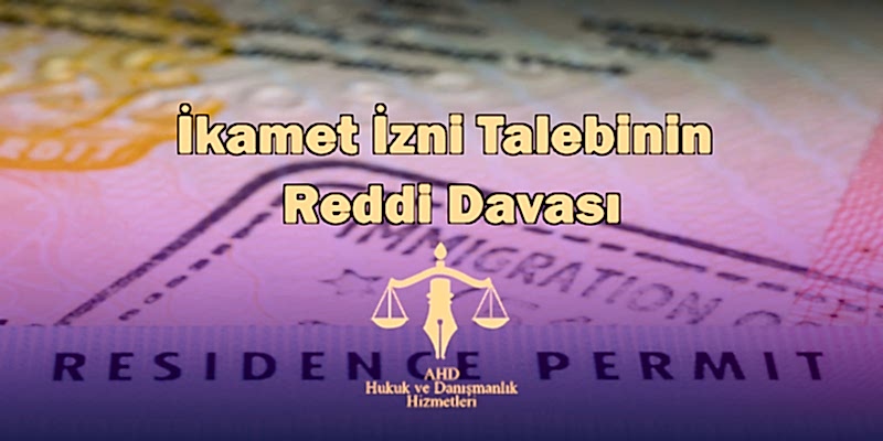 İkamet izni talebinin reddi davası
