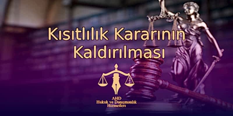 Kısıtlılık Kararının Kaldırılması