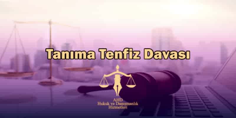 tanıma ve tenfiz davası
