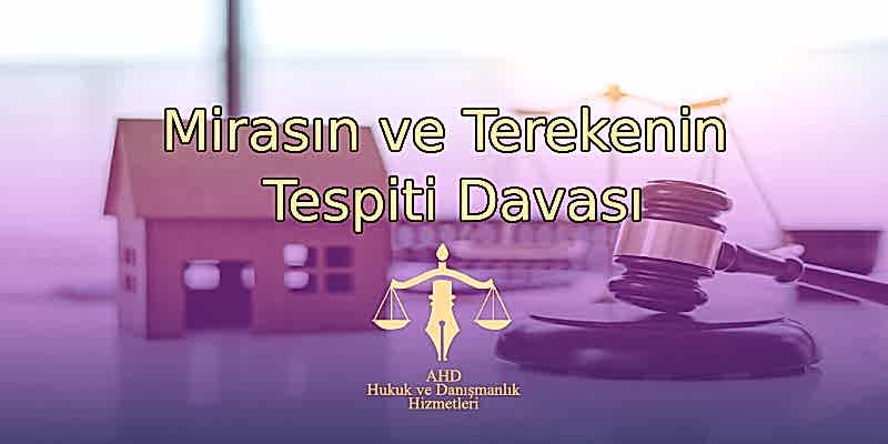 Mirasın ve Terekenin Tespiti Davası