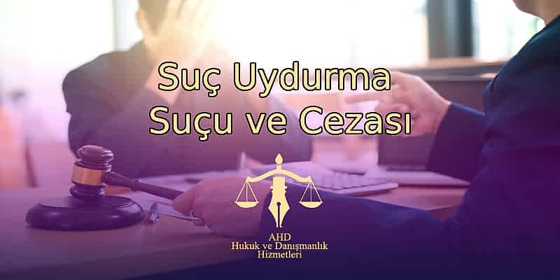 Suç Uydurma Suçu ve Cezası