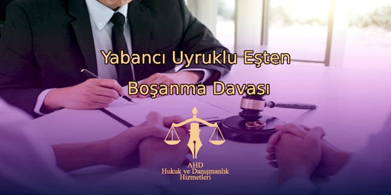 Yabancı Uyruklu Eşten Boşanma Davası