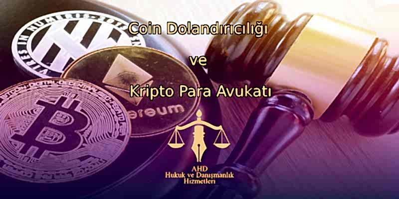 Coin Dolandırıcılığı ve Kripto Para Avukatı