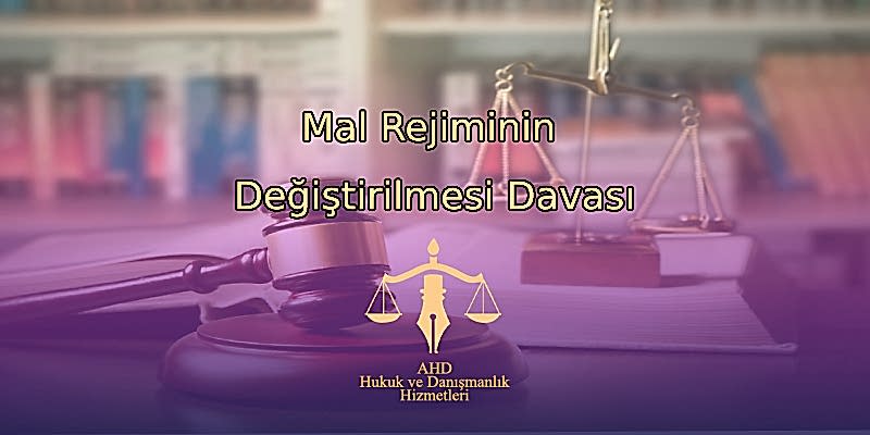 Mal Rejiminin Değiştirilmesi Davası