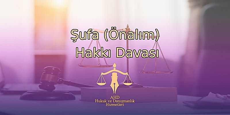 Şufa (Önalım) Hakkı Davası