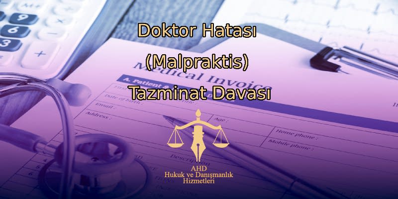 Doktor Hatası (Malpraktis) Tazminat Davası