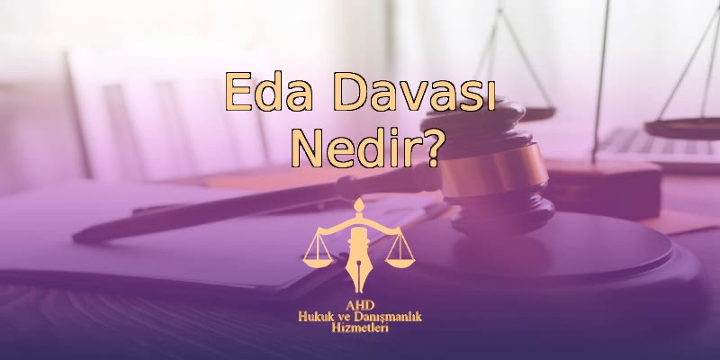 Eda Davası Nedir?