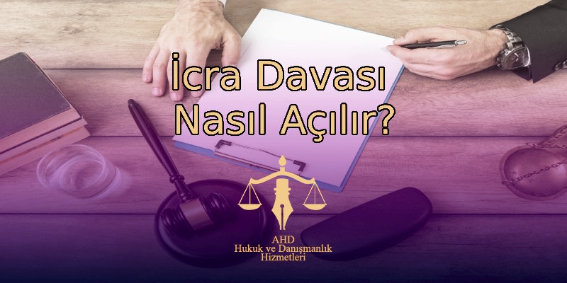 İcra Davası Nasıl Açılır?