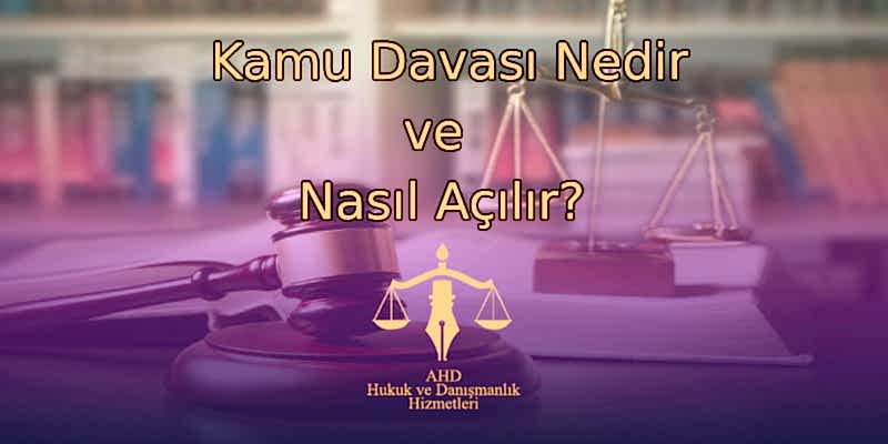Kamu Davası Nedir, Nasıl Açılır?