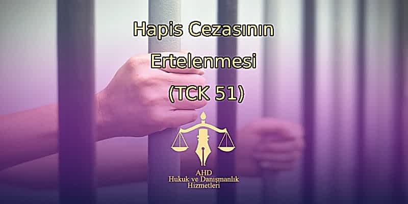 Hapis Cezasının Ertelenmesi (TCK 51)