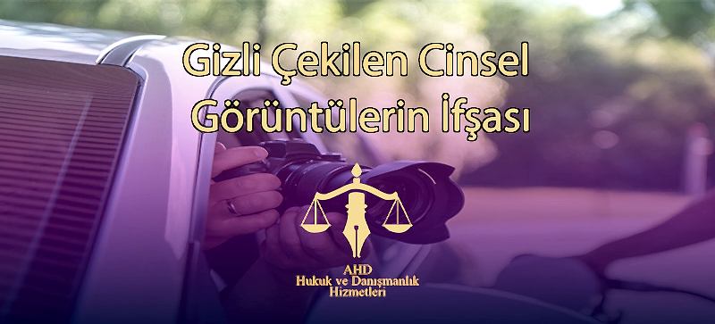 Gizli Çekilen Cinsel Görüntülerin İfşası