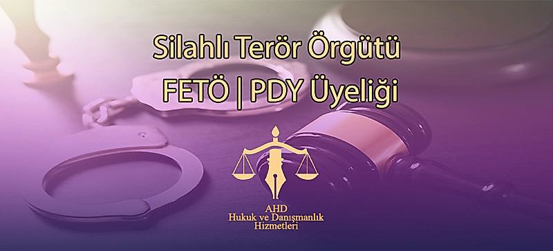 Silahlı Terör Örgütü FETÖ|PDY Üyeliği