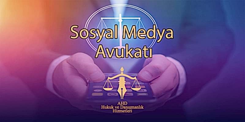 Sosyal Medya Avukatı İstanbul