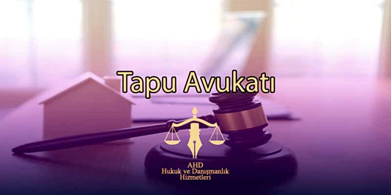 Tapu Avukatı istanbul