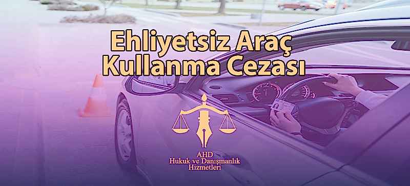 Ehliyetsiz Araç Kullanma Cezası