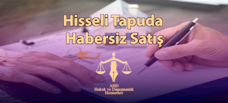 Hisseli Tapuda Habersiz Satış