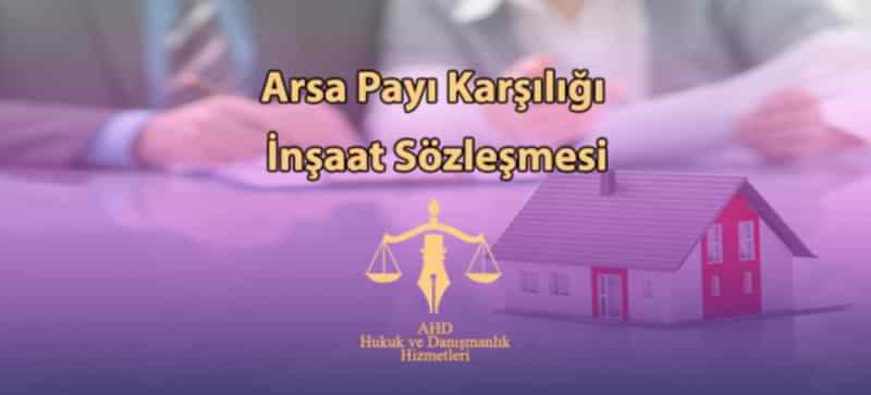 Arsa Payı Karşılığı İnşaat Sözleşmesi
