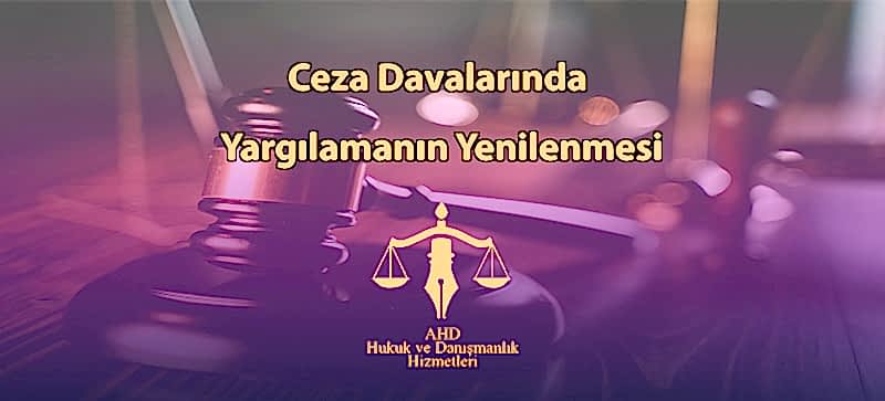 Ceza Davalarında Yargılamanın Yenilenmesi – CMK 311. Madde
