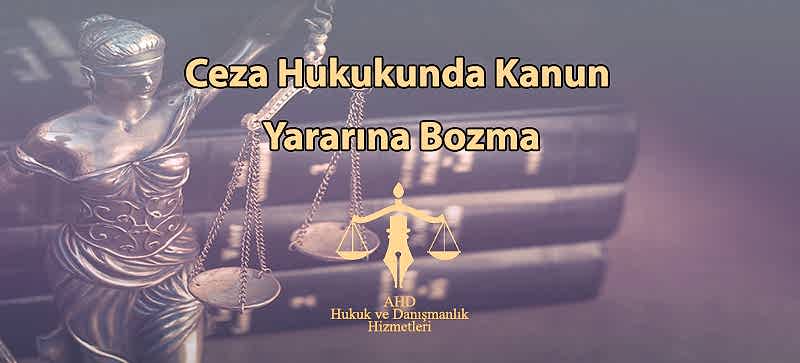 Ceza Hukukunda Kanun Yararına Bozma