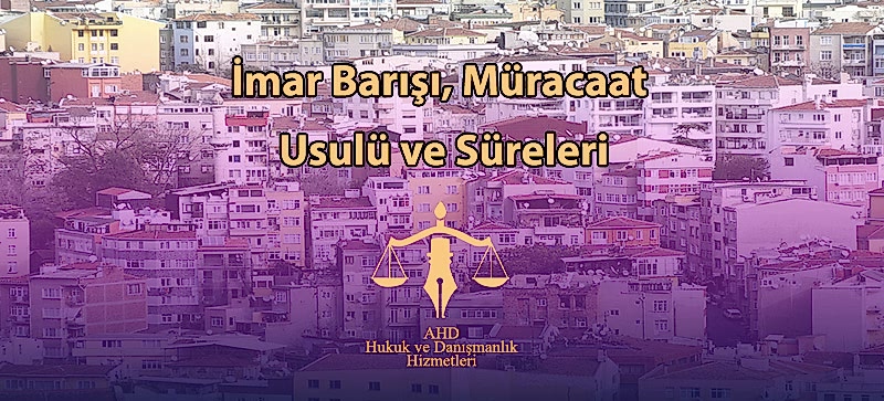İmar Barışı, Müracaat Usulü ve Süreleri