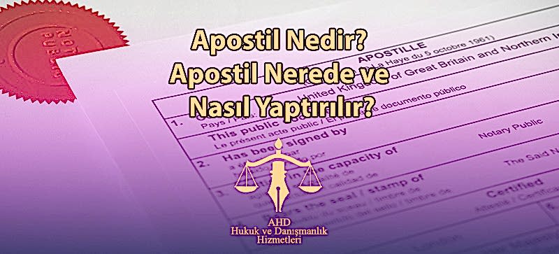Apostil Nedir? Apostil Nerede ve Nasıl Yaptırılır?