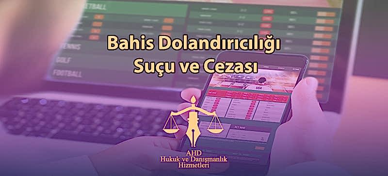 Bahis Dolandırıcılığı Suçu ve Cezası