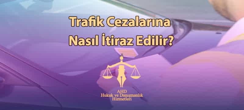 Trafik Cezalarına Nasıl İtiraz Edilir?