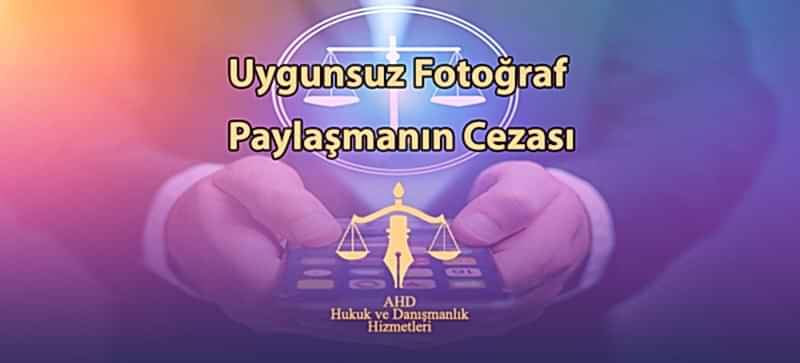 Uygunsuz Fotoğraf Paylaşmanın Cezası