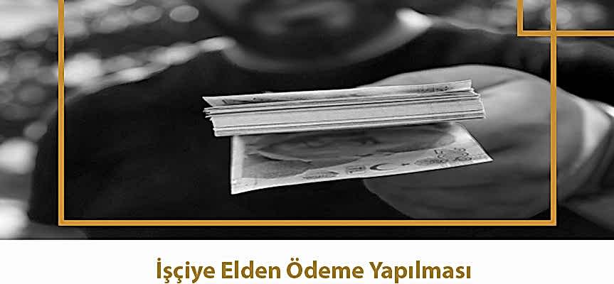 İşçiye Elden Ödeme Yapılması 2023