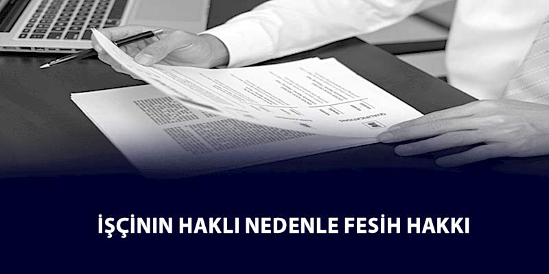 İşçinin Haklı Nedenle Fesih Hakkı (İş Kanunu Madde 24)
