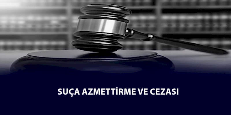 Suça Azmettirme ve Cezası – TCK 38. Madde