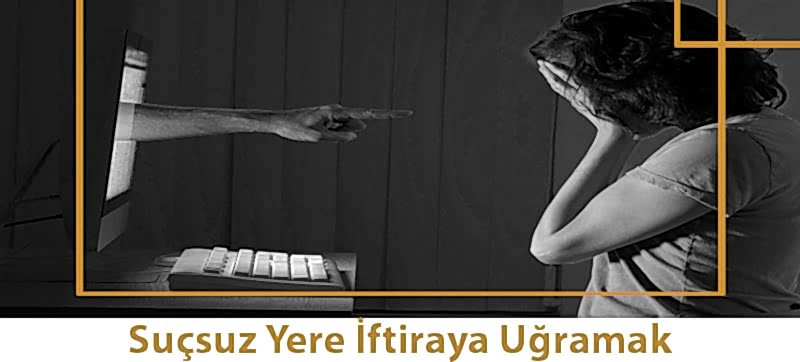 Suçsuz Yere İftiraya Uğramak