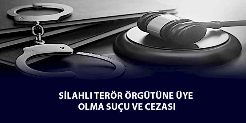 Silahlı Terör Örgütüne Üye Olma Suçu ve Cezası