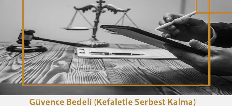 Güvence Bedeli (Kefaletle Serbest Kalma)