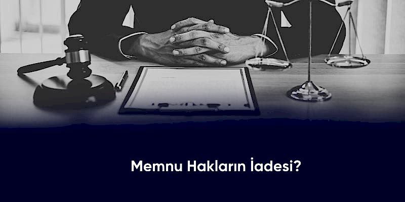 memnu haklarin iadesi